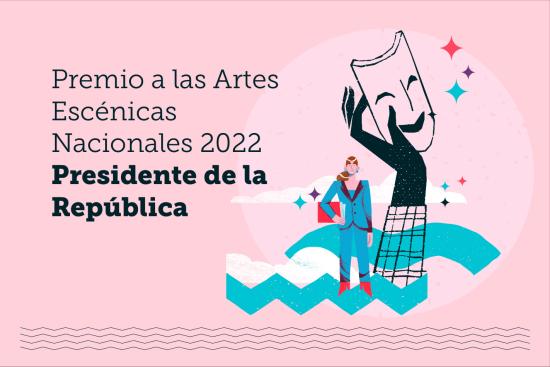 Premio a las Artes Escénicas Nacionales 2022 Presidente de la República